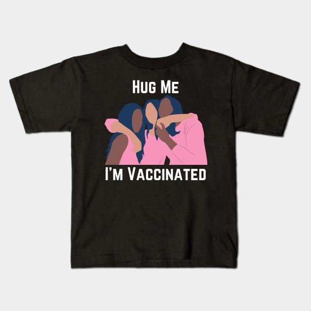 Hug Me I'm Vaccinated Kids T-Shirt by Viaful